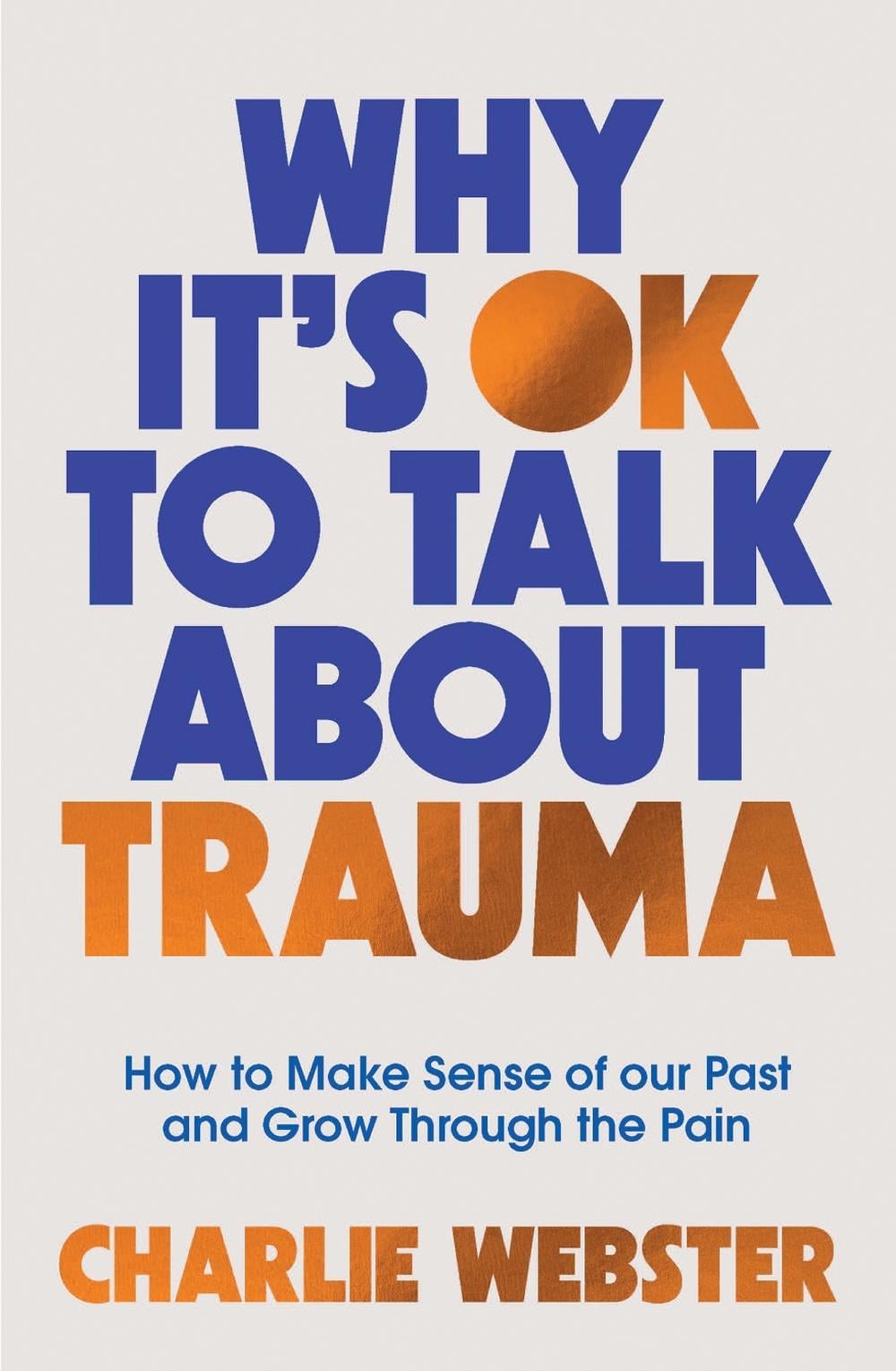 Why It's OK to Talk About Trauma by Charlie Webster - ISBN: 9781801293020