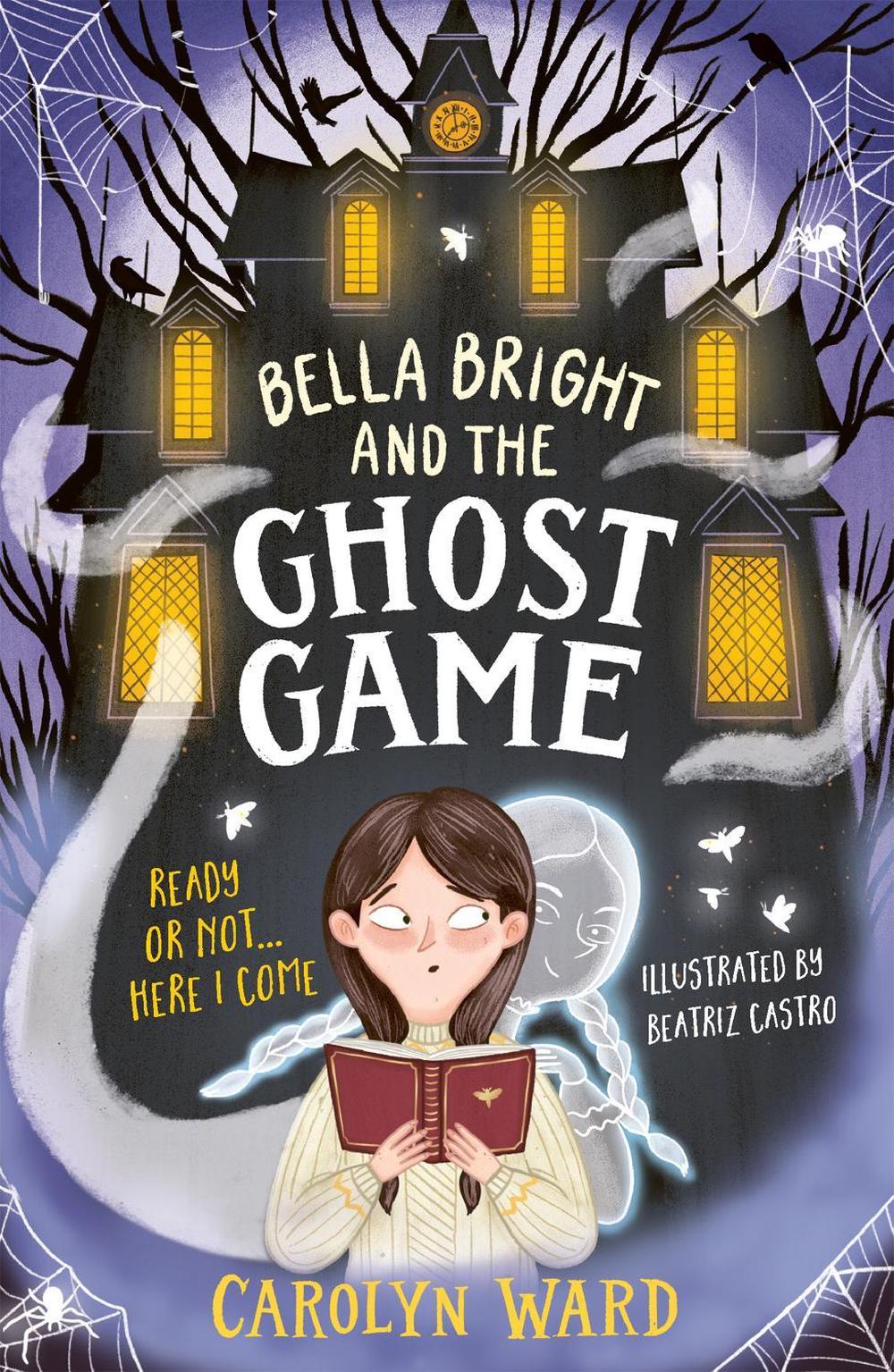Bella Bright and the Ghost Game by Carolyn Ward - ISBN: 9781801300957