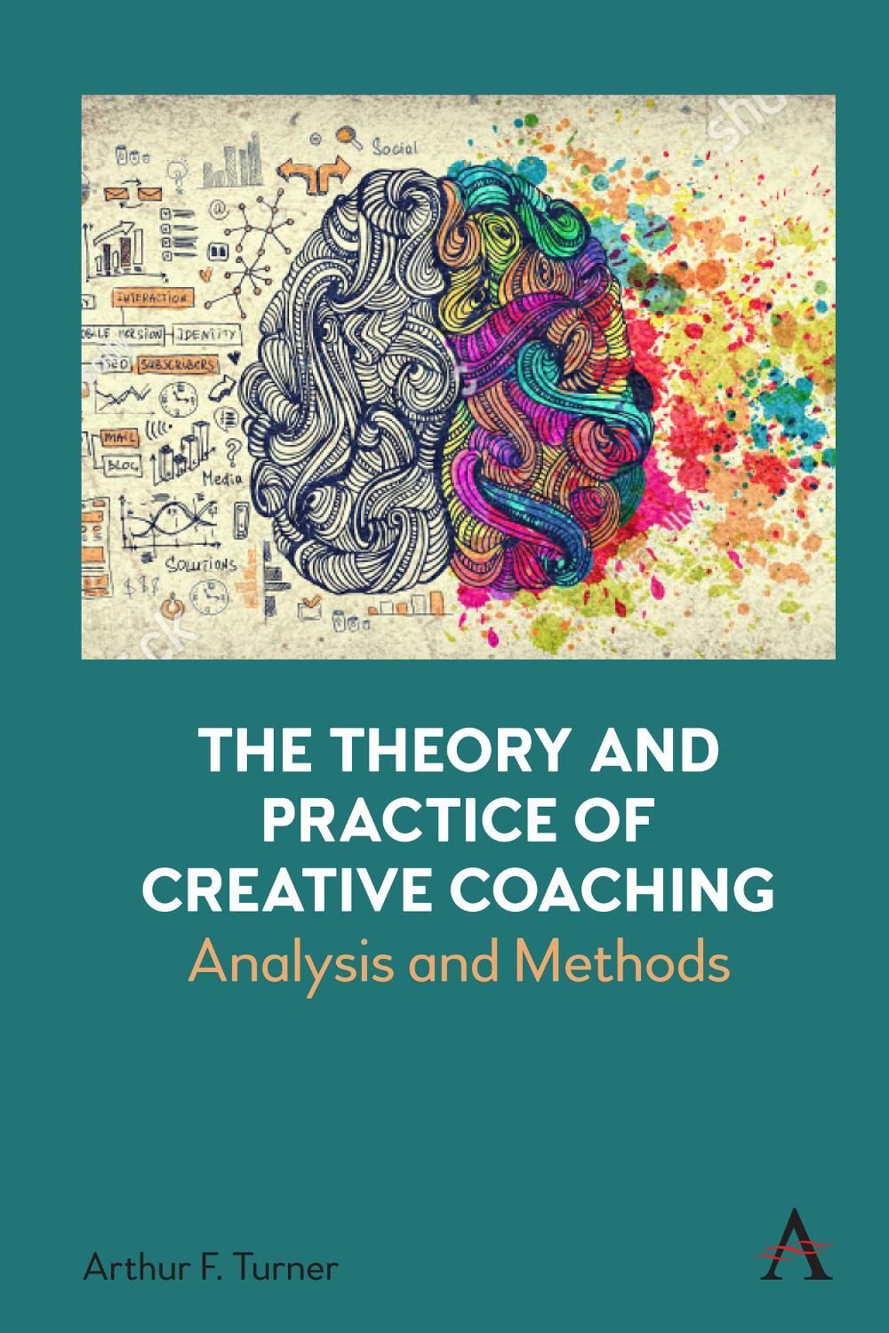 The Theory and Practice of Creative Coaching by Arthur Turner - ISBN: 9781801361095