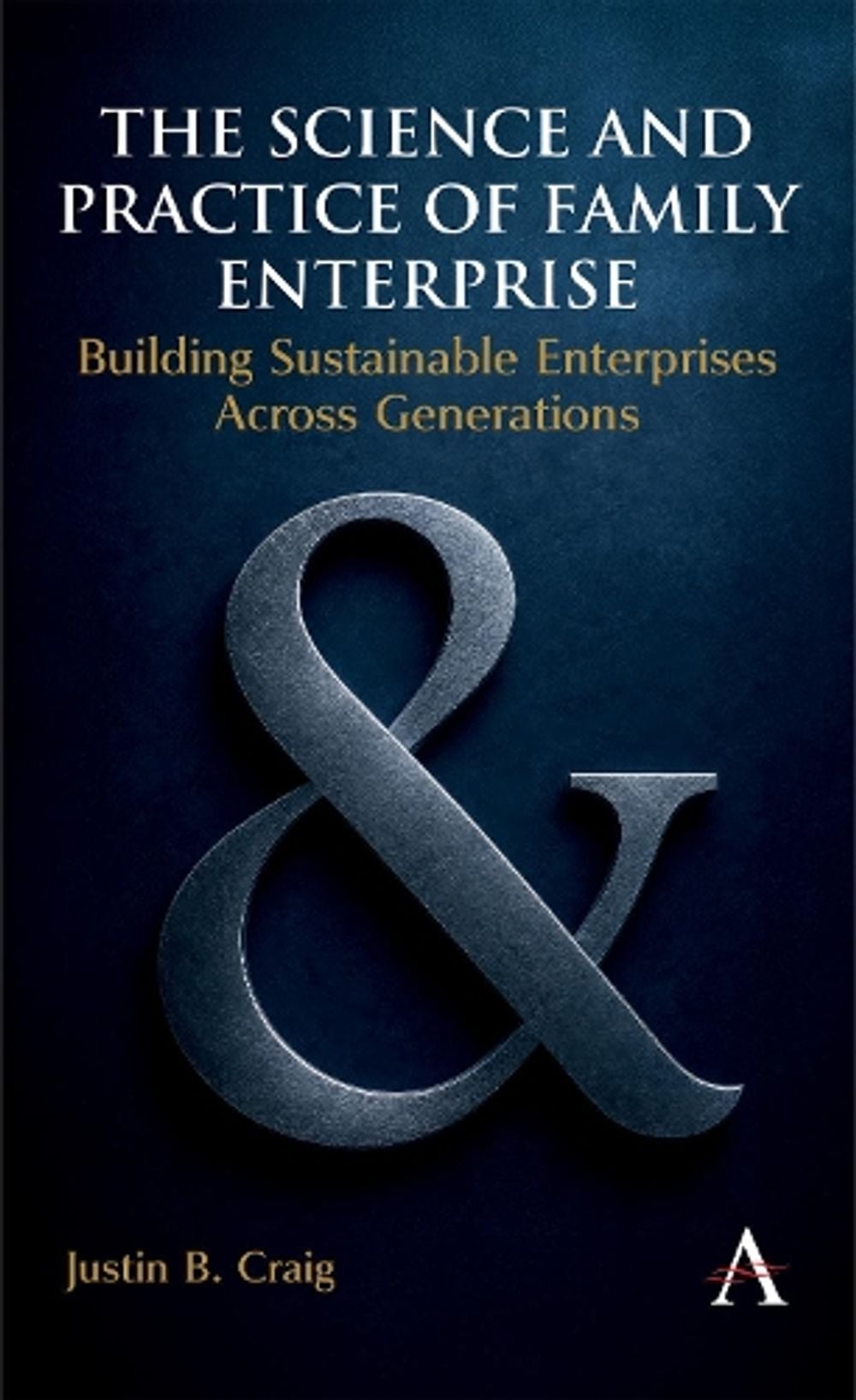 The Science and Practice of Family Enterprise by Justin B. Craig - ISBN: 9781801362535