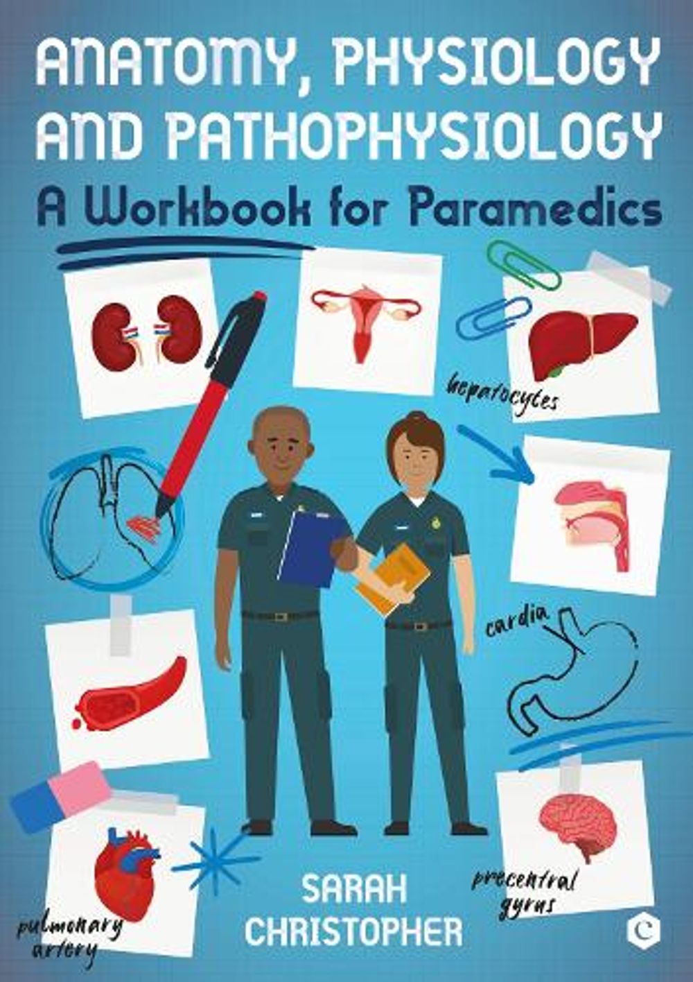 Anatomy, Physiology and Pathophysiology by Sarah Christopher - ISBN: 9781801610971