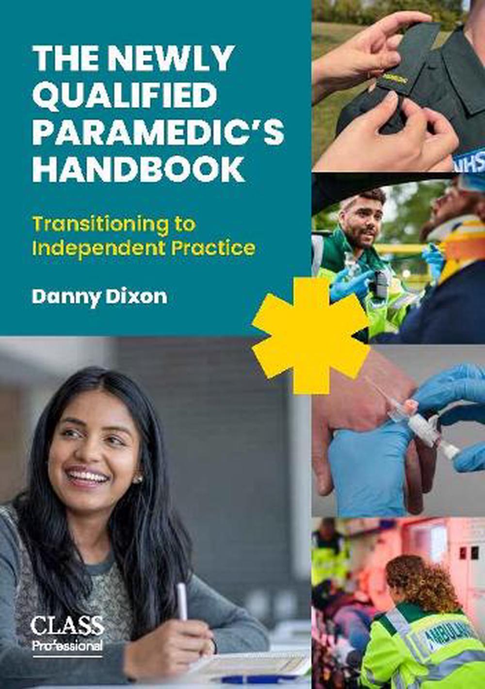 The Newly Qualified Paramedic's Handbook by Danny Dixon - ISBN: 9781801611329