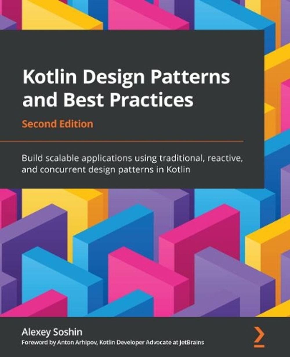 Kotlin Design Patterns and Best Practices by Alexey Soshin - ISBN: 9781801815727