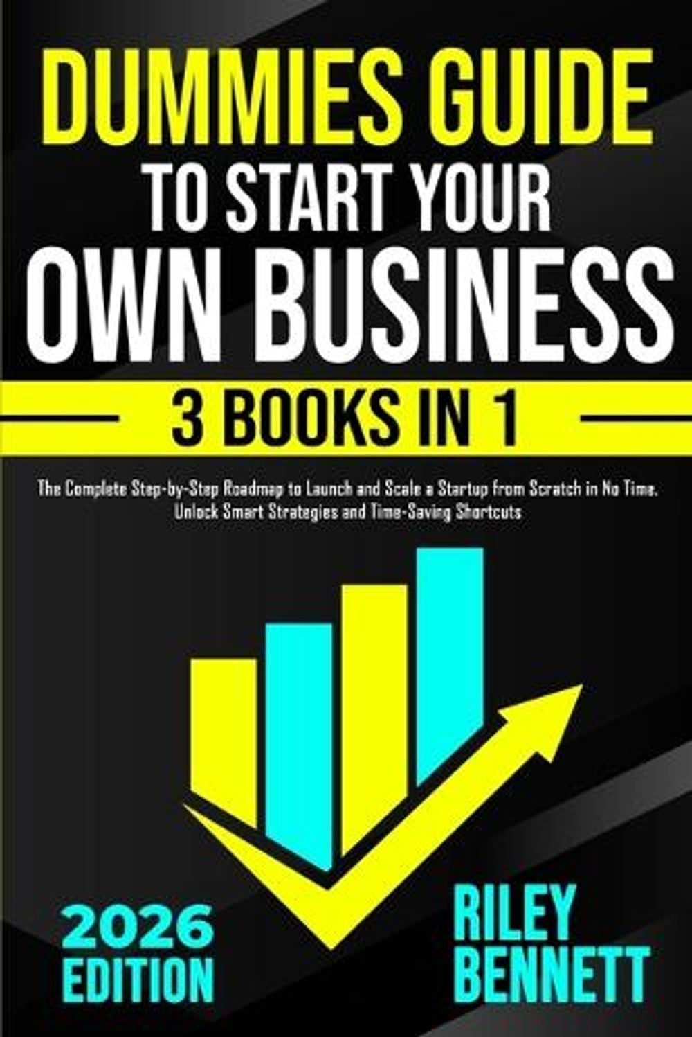 Complete Dummy Guide Dummies Guide to Start Your Own Business by Riley Bennett, Paperback ...