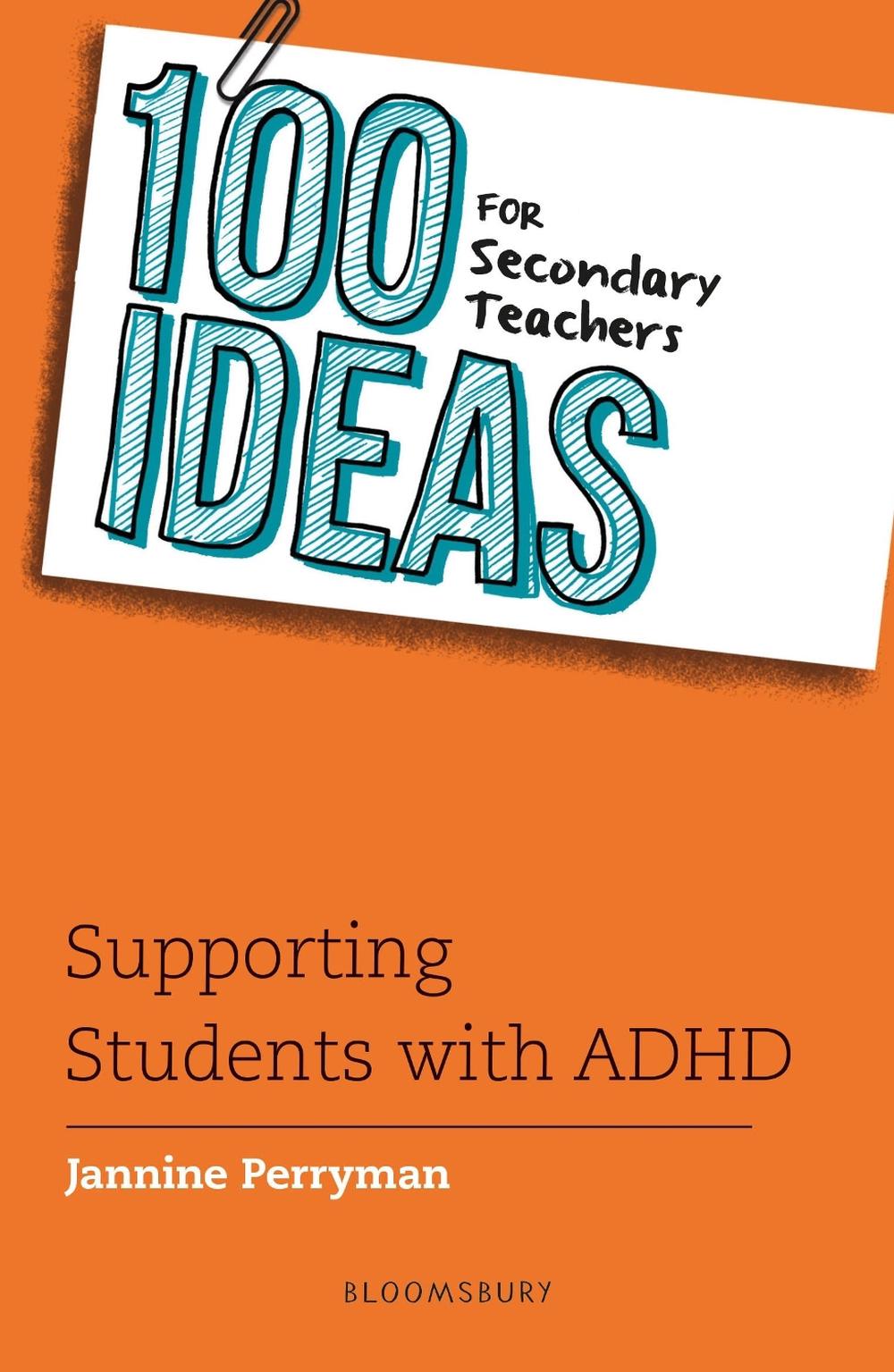 100 Ideas for Secondary Teachers: Supporting Students with ADHD, 9781801993463