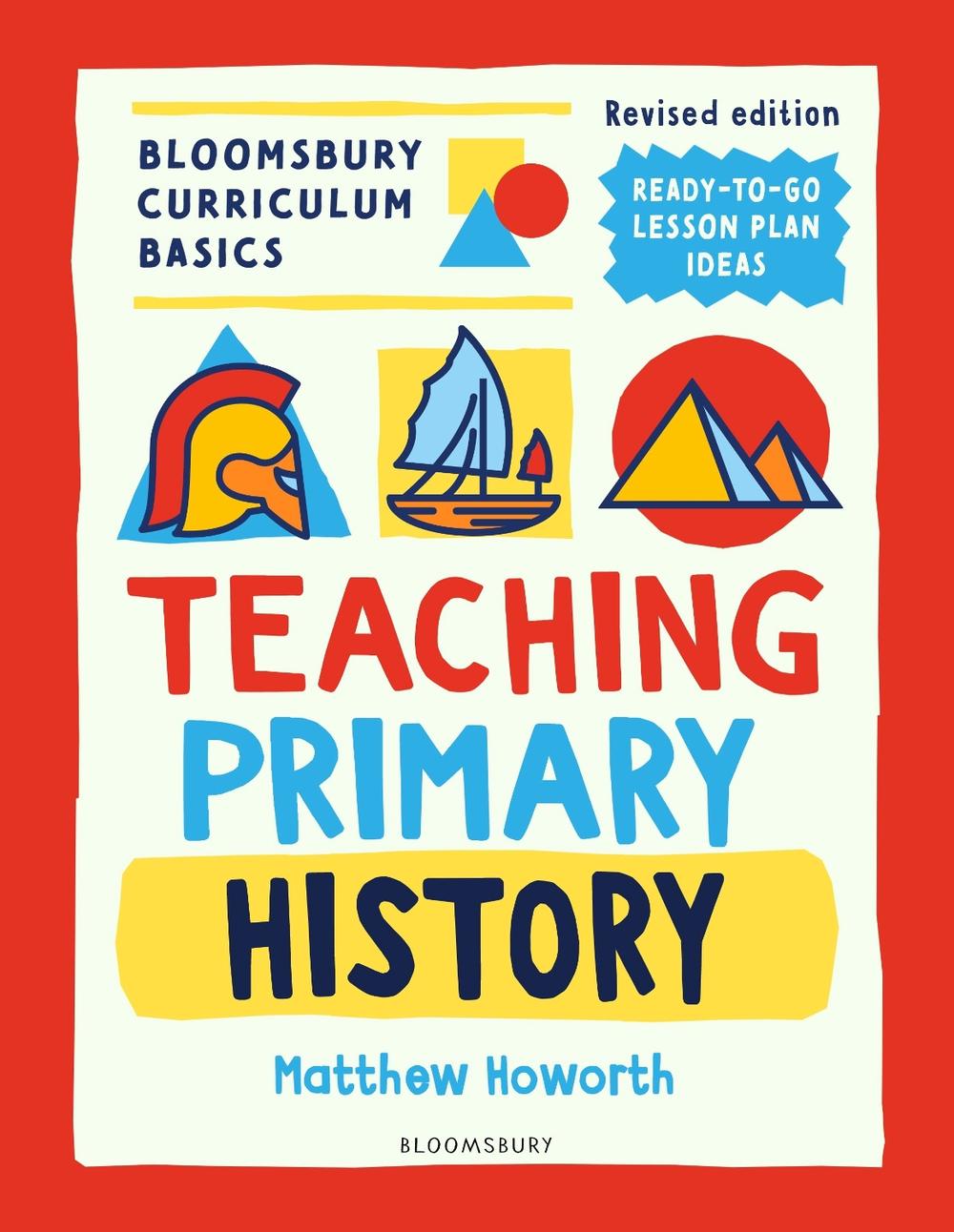 Bloomsbury Curriculum Basics: Teaching Primary History, 9781801993883