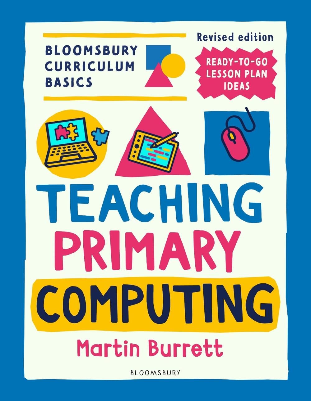 Bloomsbury Curriculum Basics: Teaching Primary Computing, 9781801993968