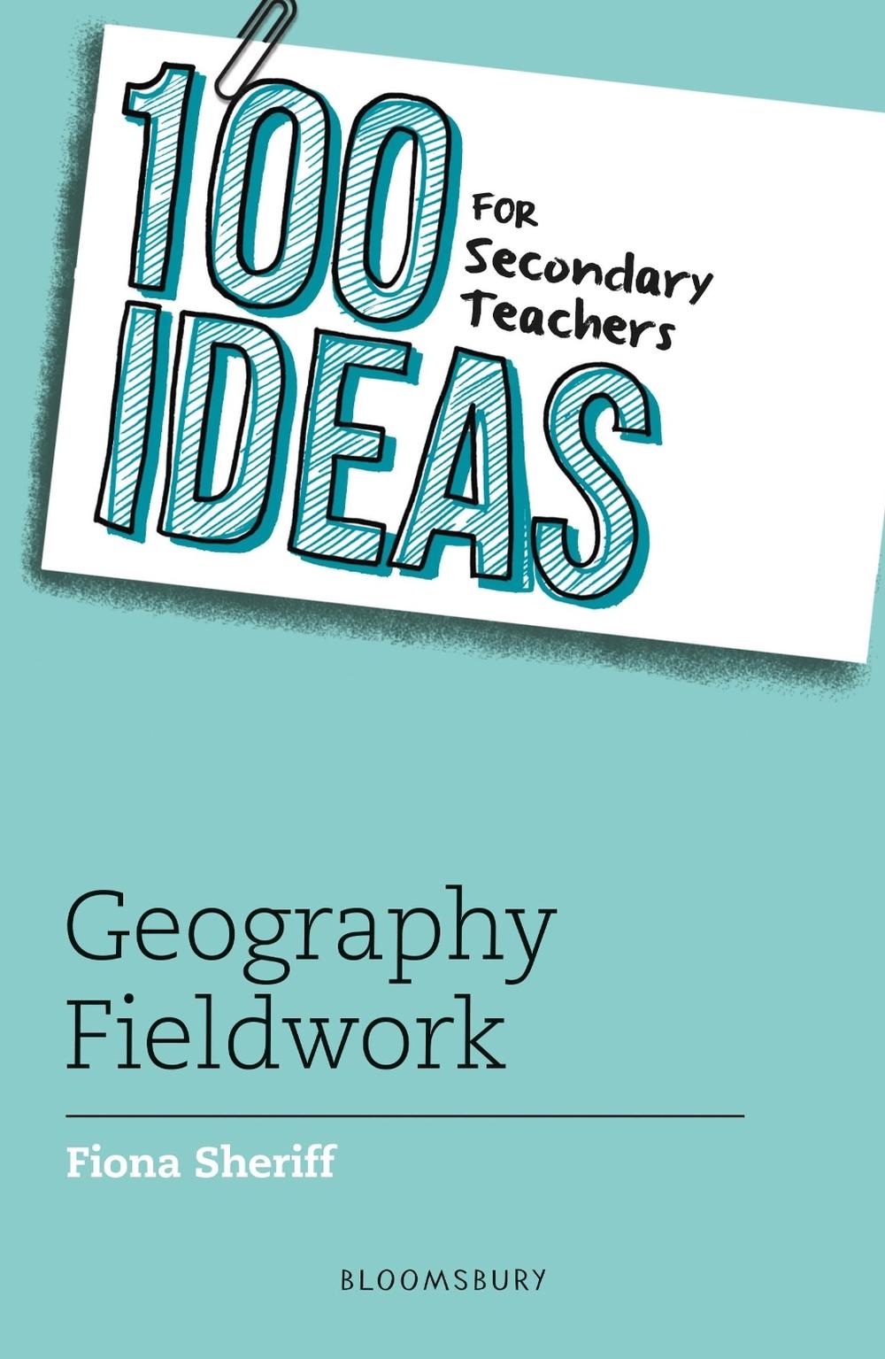 100 Ideas for Secondary Teachers: Geography Fieldwork, 9781801994811