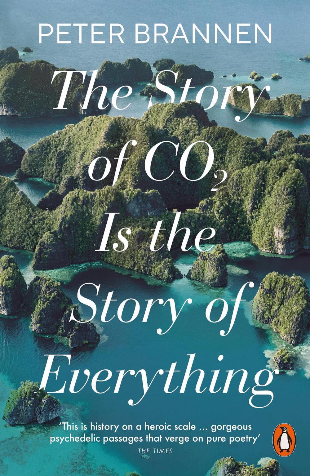 The Story of CO2 Is the Story of Everything by Peter Brannen - ISBN: 9781802062328