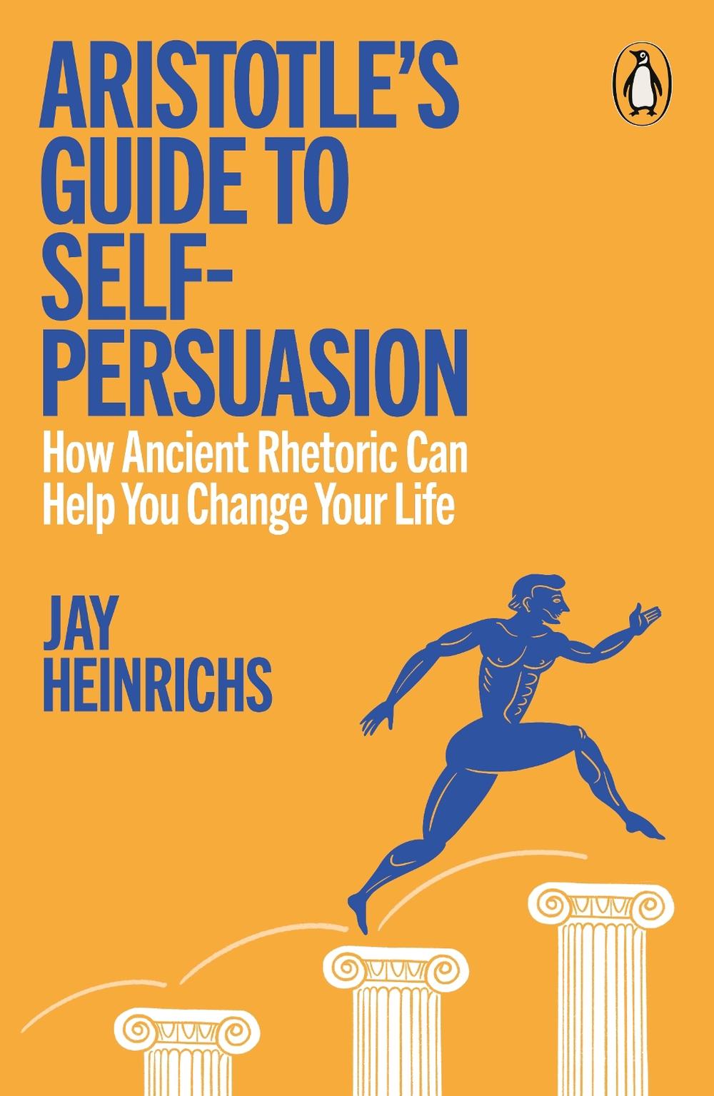 Aristotle's Guide to Self-Persuasion by Jay Heinrichs - ISBN: 9781802066470