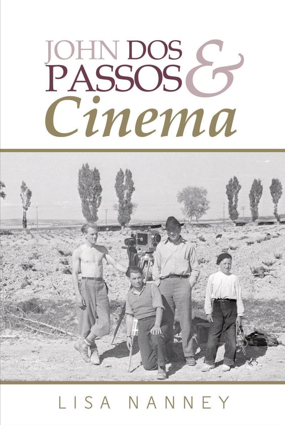 John Dos Passos and Cinema by Lisa Nanney - ISBN: 9781802070262