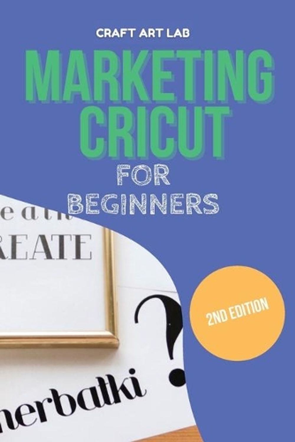 Marketing Cricut for Beginners - ISBN: 9781802114768