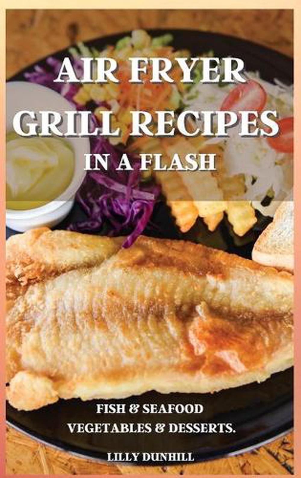 Air Fryer Grill Recipes in a Flash by Lilly Dunhill, Hardcover
