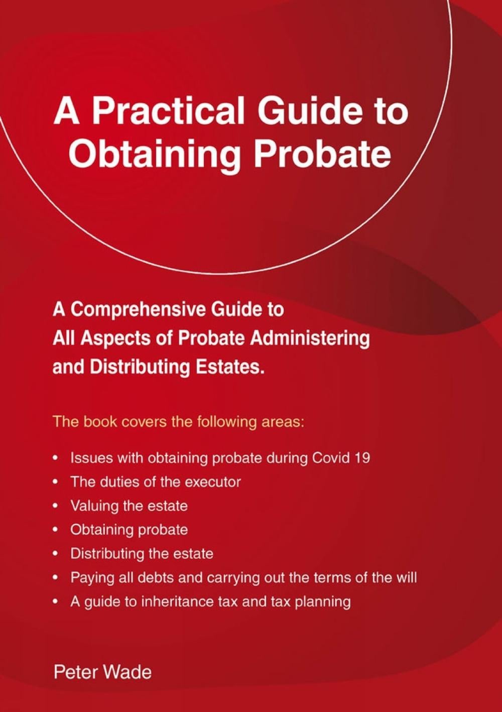 A Practical Guide to Obtaining Probate by Peter Wade - ISBN: 9781802361414
