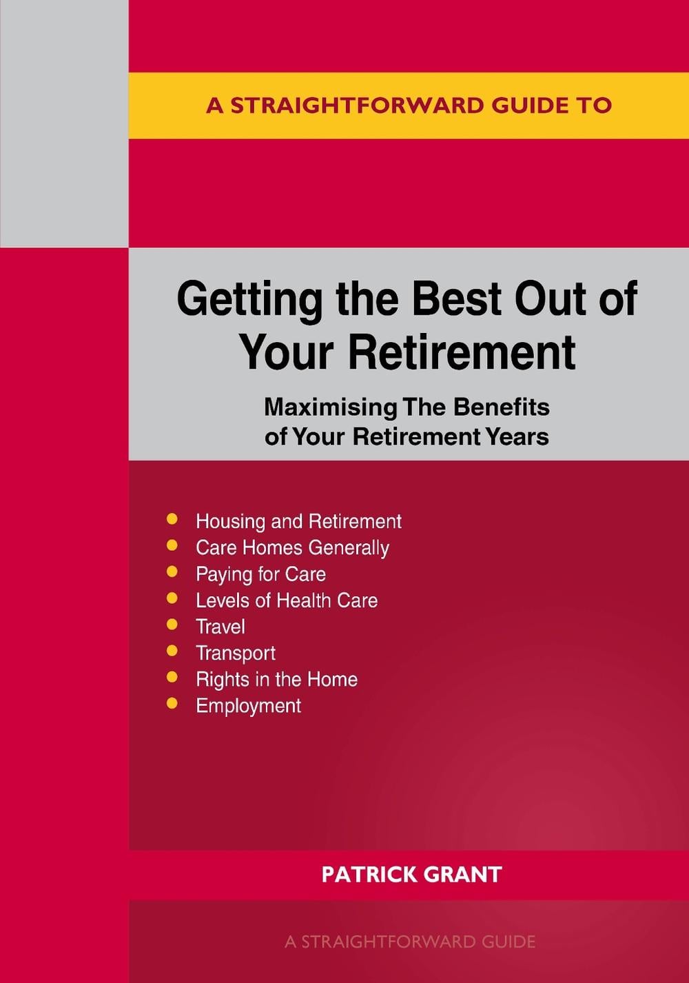 A Straightforward Guide to Getting the Best Out of Your Retirement: Revised 2023 Edition by Patrick Grant - ISBN: 9781802362275
