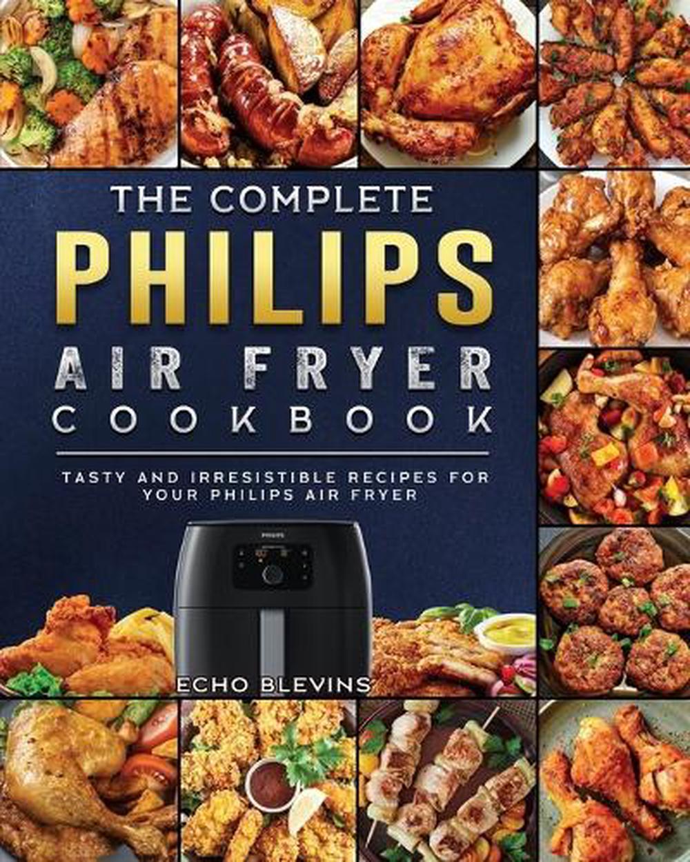 The Complete Philips Air fryer Cookbook by Echo Blevins, Paperback, 9781802448726 Buy online