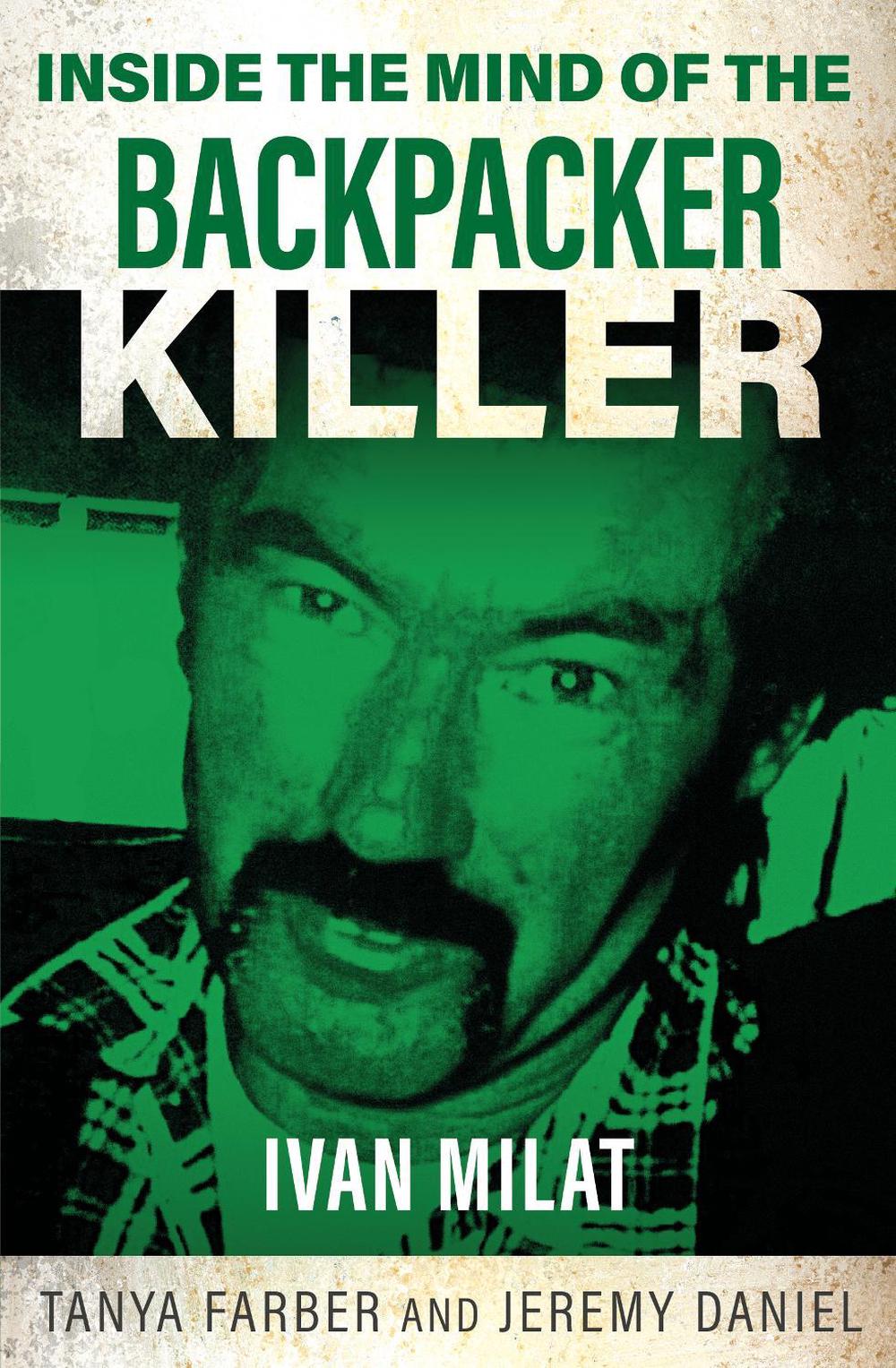 Inside the Mind of the Backpacker Killer by Tanya Farber - ISBN: 9781802473377
