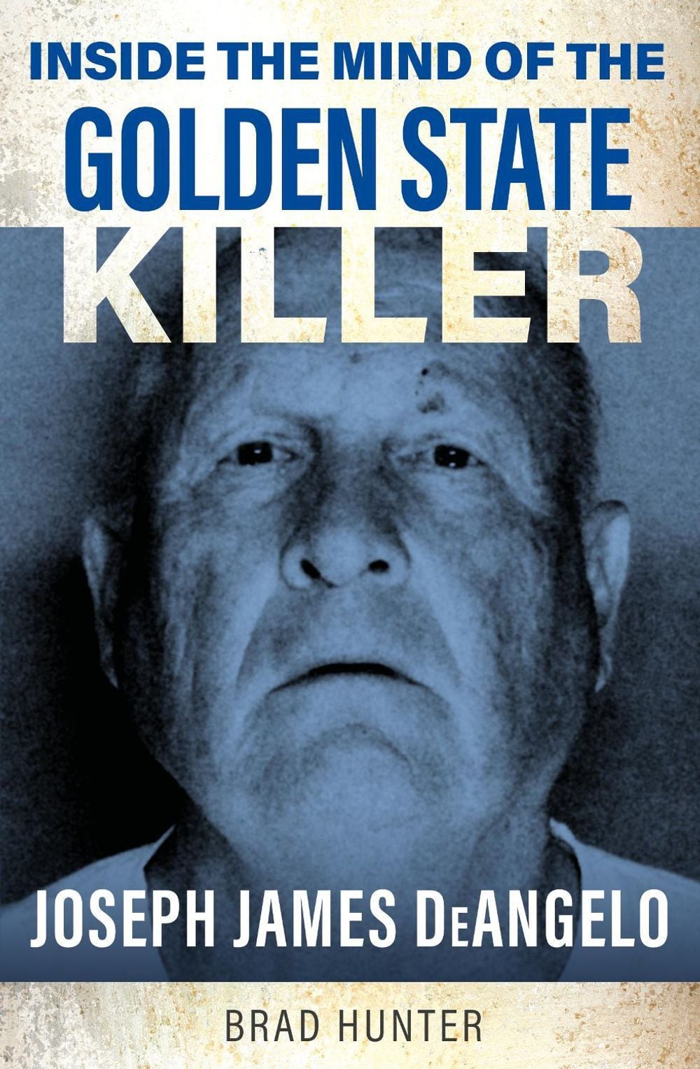 Inside the Mind of the Golden State Killer by Brad Hunter - ISBN: 9781802473384