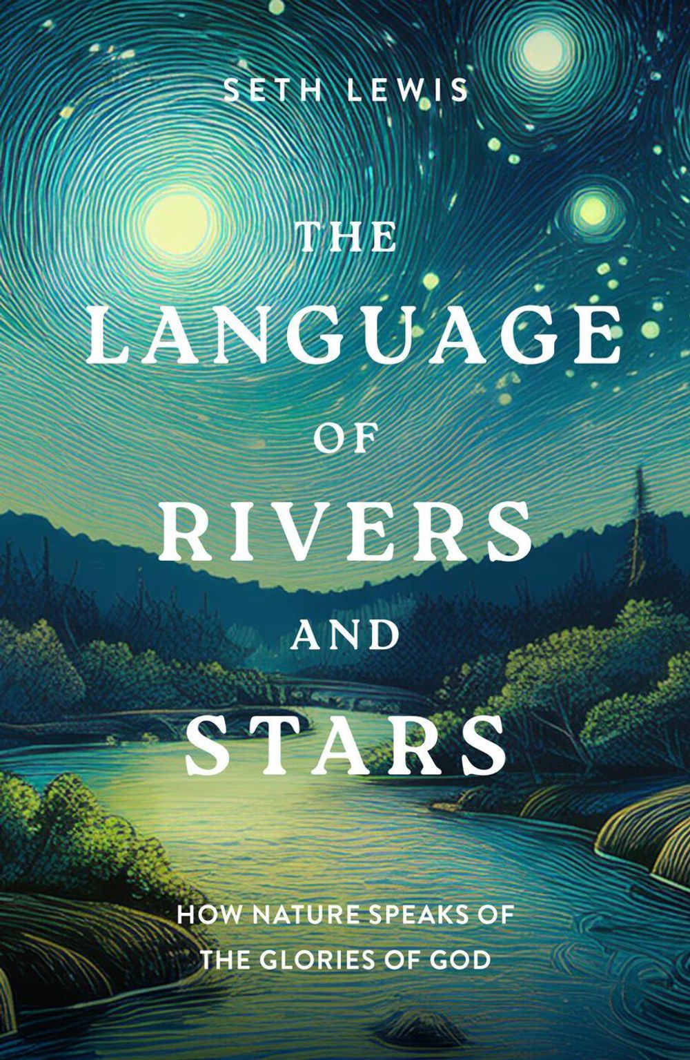 The Language of Rivers and Stars by Seth Lewis - ISBN: 9781802542967