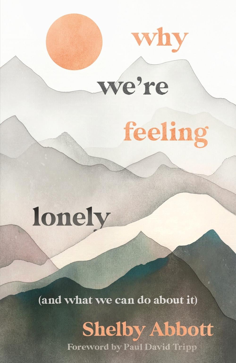 Why We’re Feeling Lonely (and What We Can Do About It) by Shelby Abbott - ISBN: 9781802543681