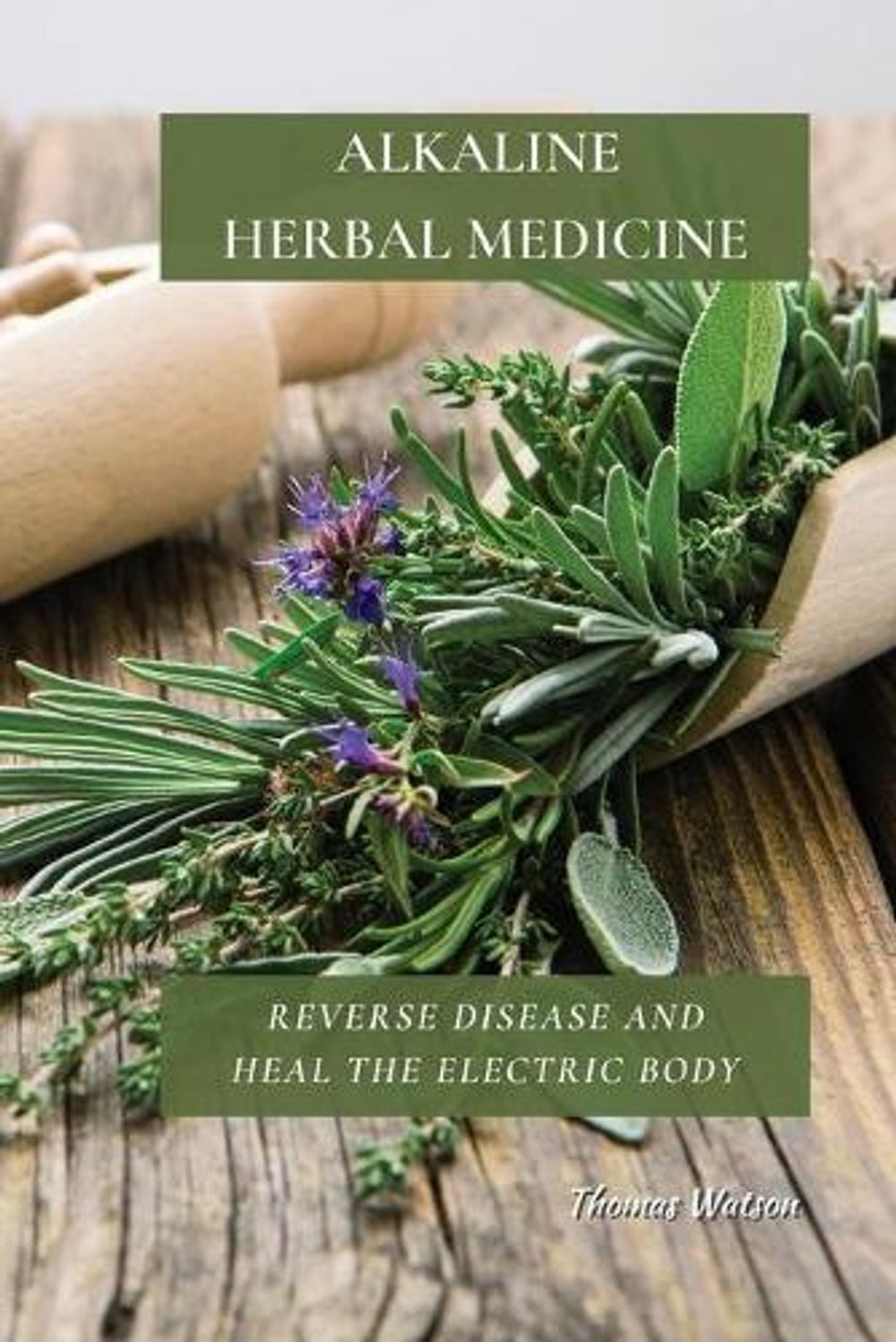 Alkaline Herbal Medicine by Thomas Watson - ISBN: 9781802676242