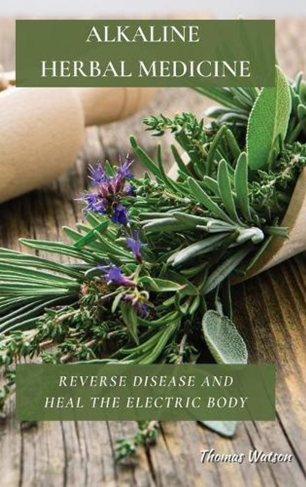 Alkaline Herbal Medicine by Thomas Watson - ISBN: 9781802676259