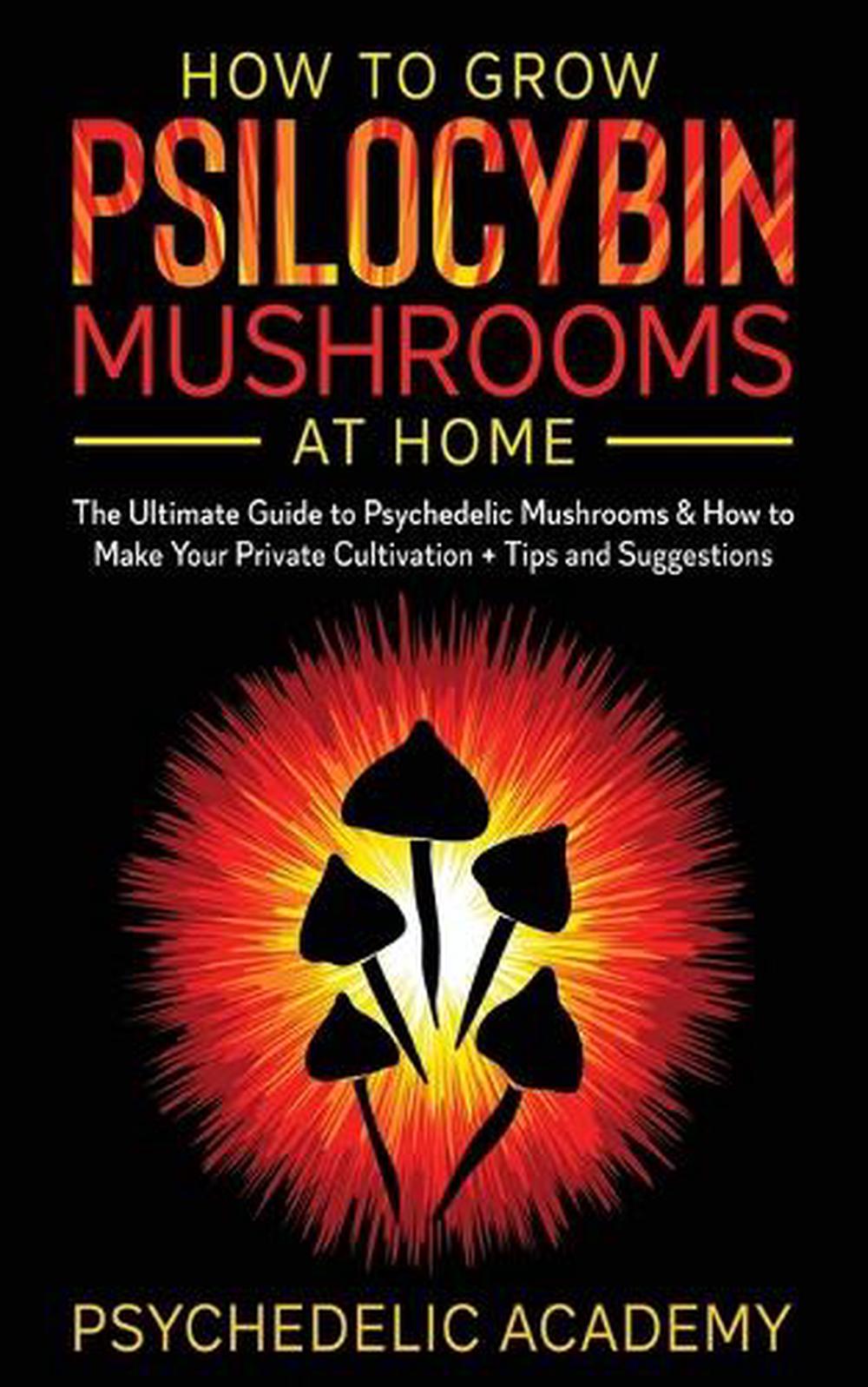 How To Grow Psilocybin Mushrooms At Home, 9781802687866