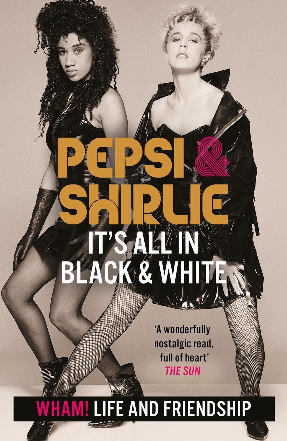 Pepsi & Shirlie - It's All in Black and White by Shirlie Kemp - ISBN: 9781802792164