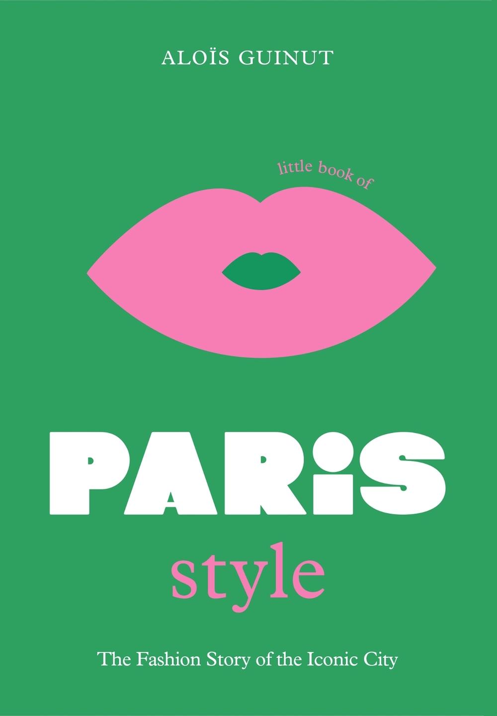 The Little Book of Paris Style by Aloïs Guinut - ISBN: 9781802792614