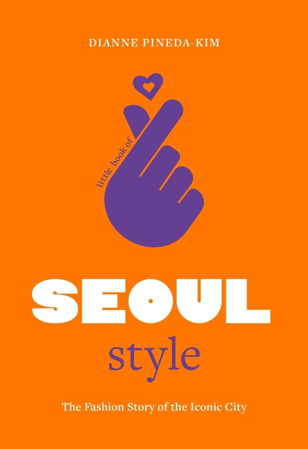 Little Book of Seoul Style by Dianne Pineda-Kim - ISBN: 9781802797800