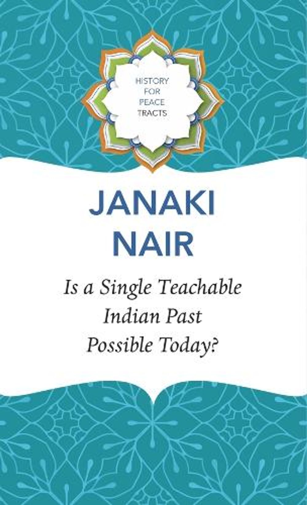 Is a Single Teachable Indian Past Possible Today? by Janaki Nair - ISBN: 9781803092836