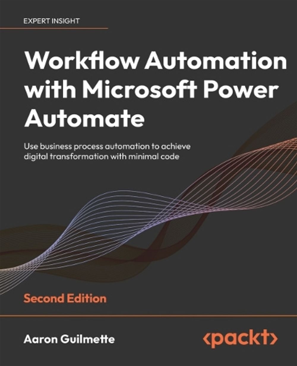 Workflow Automation with Microsoft Power Automate by Aaron Guilmette ...