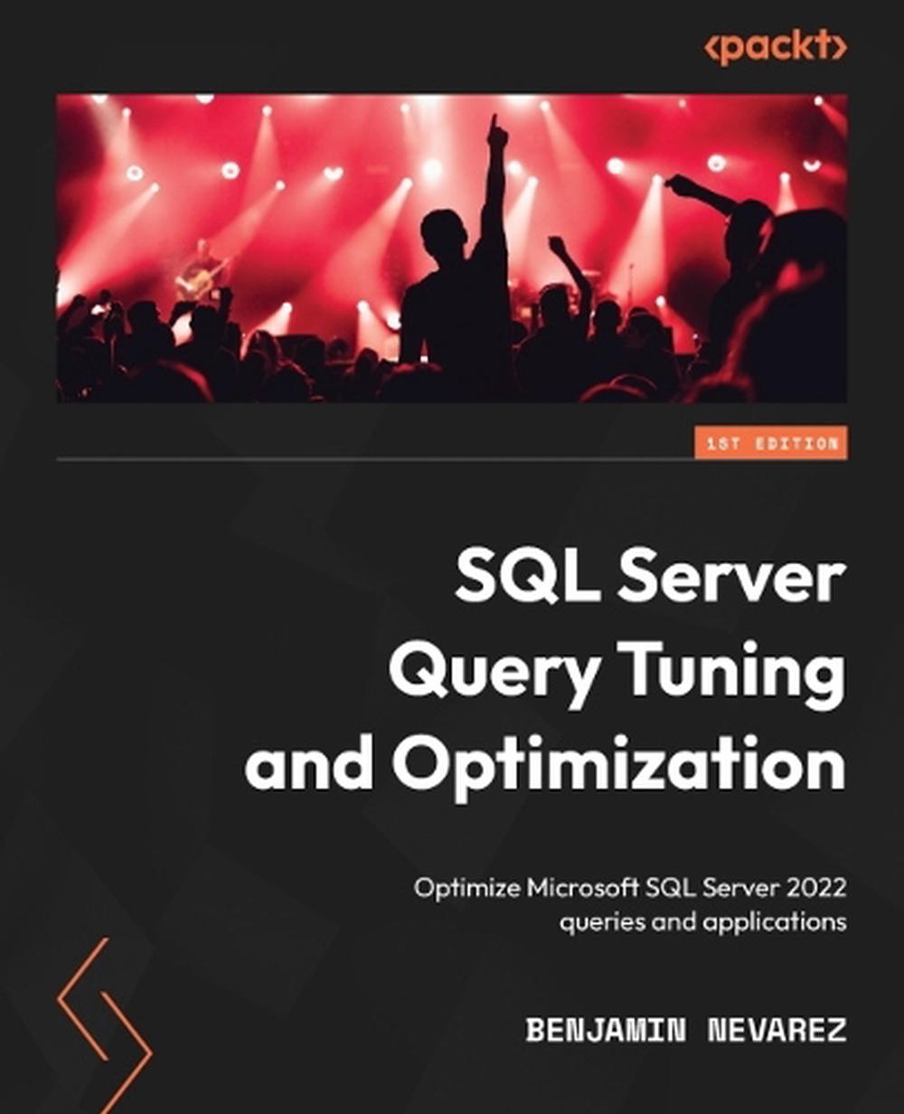 SQL Server Query Tuning and Optimization, 9781803242620