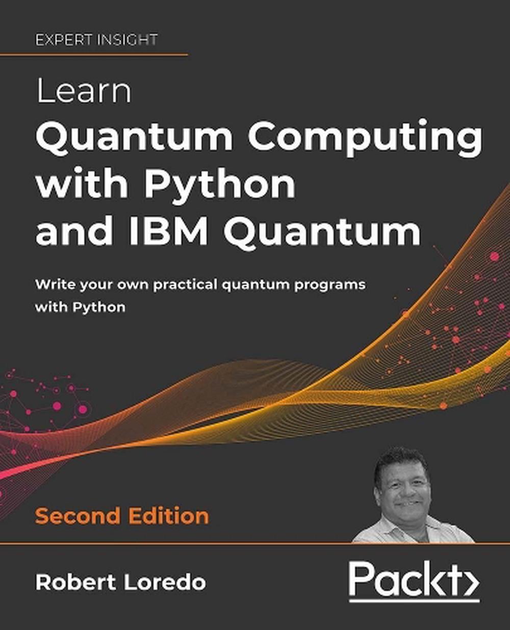 Learn Quantum Computing with Python and IBM Quantum by Robert Loredo ...