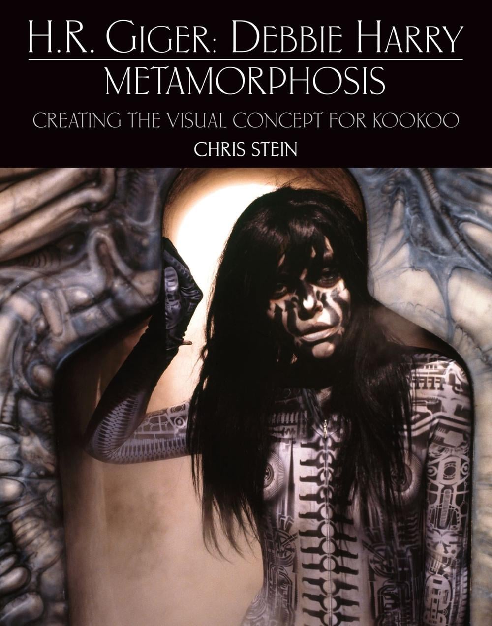 H.R. Giger: Debbie Harry Metamorphosis: Creating the Visual Concept for KooKoo by Chris Stein - ISBN: 9781803362410