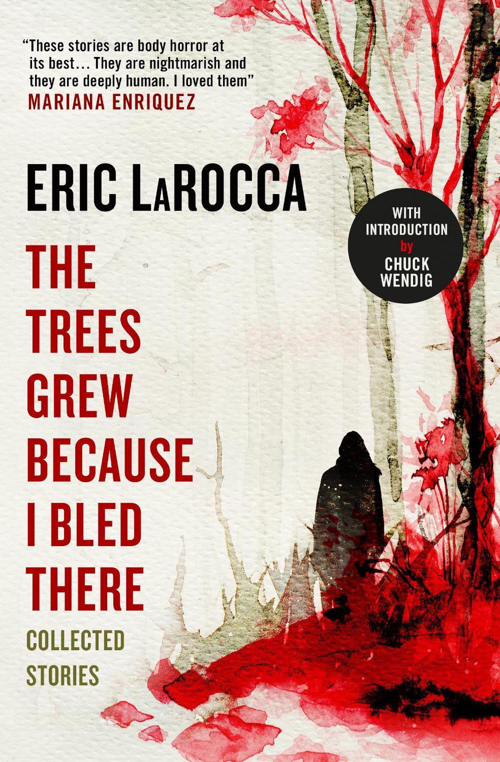 The Trees Grew Because I Bled There: Collected Stories, 9781803363004