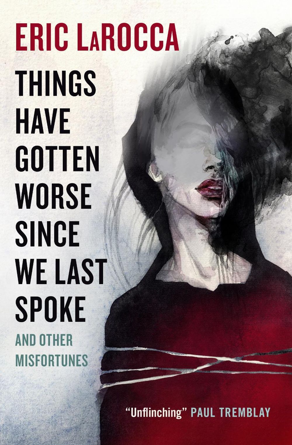 Things Have Gotten Worse Since We Last Spoke And Other Misfortunes by Eric LaRocca - ISBN: 9781803363769