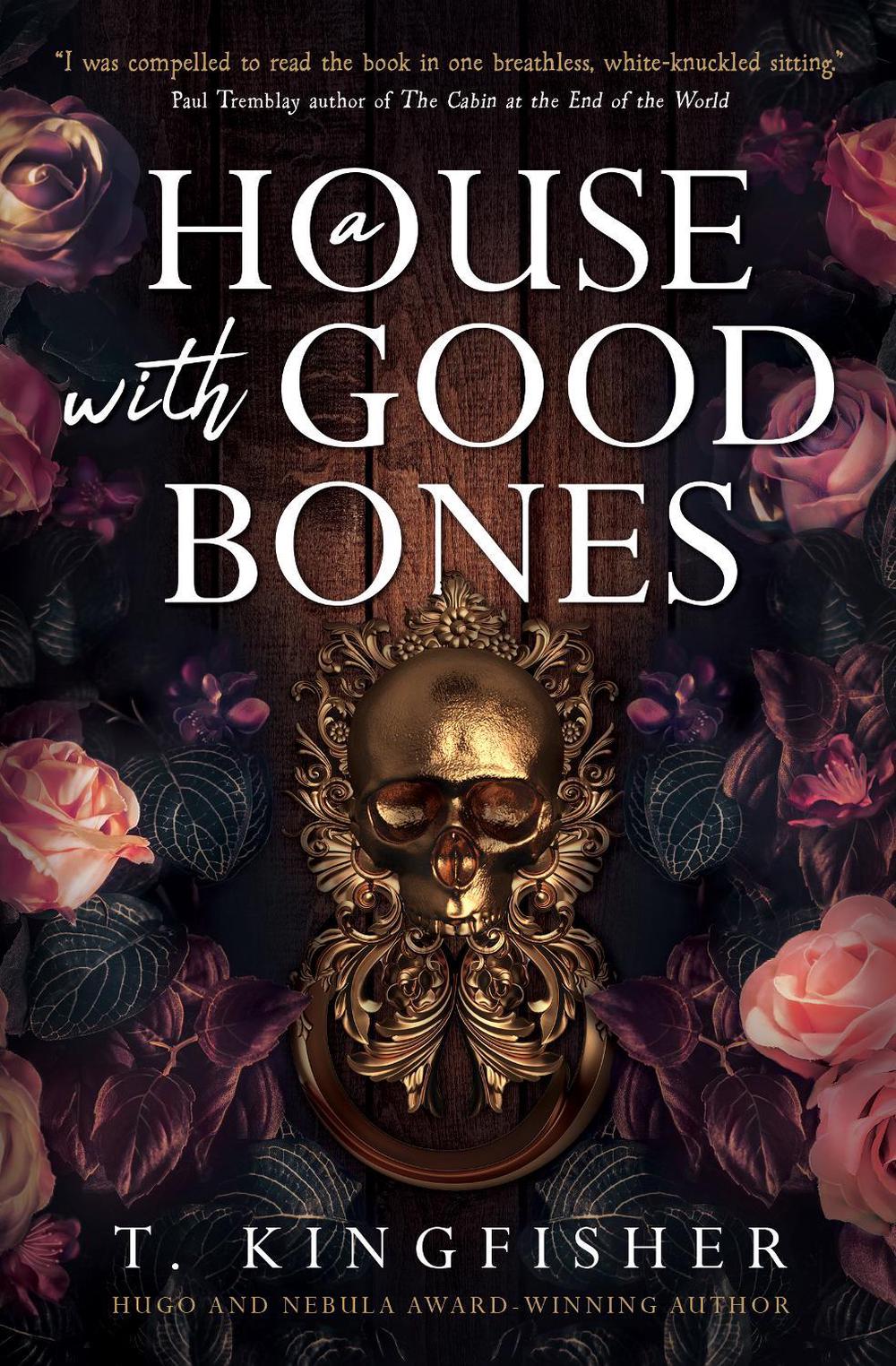 A House with Good Bones by T. Kingfisher - ISBN: 9781803364339