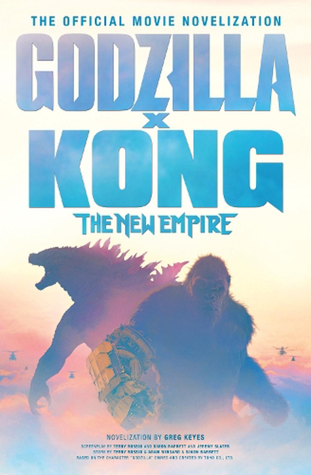 Godzilla x Kong: The New Empire - The Official Movie Novelization by ...