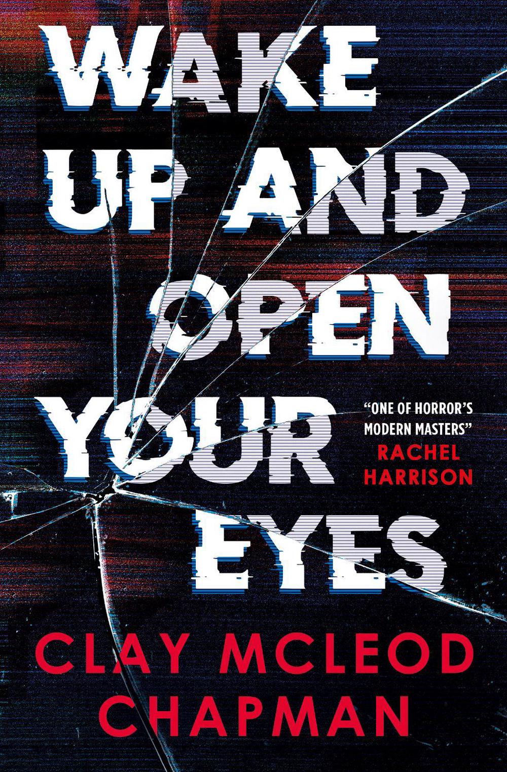 Wake Up and Open Your Eyes by Clay McLeod Chapman - ISBN: 9781803368283