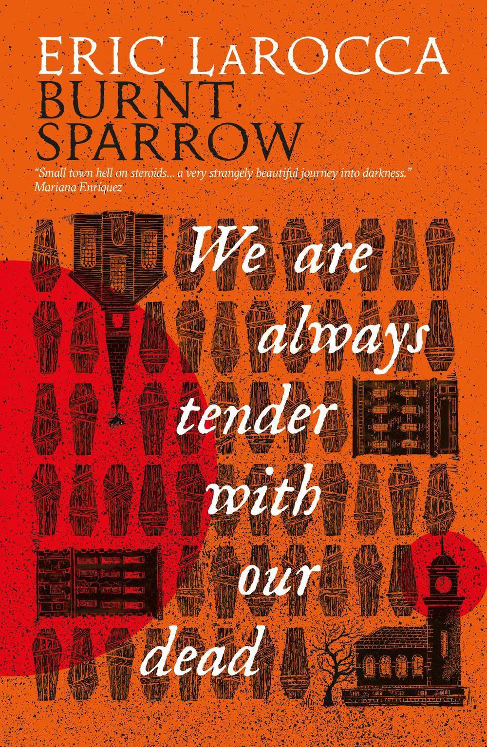 Burnt Sparrow - We Are Always Tender with Our Dead by Eric LaRocca - ISBN: 9781803368672