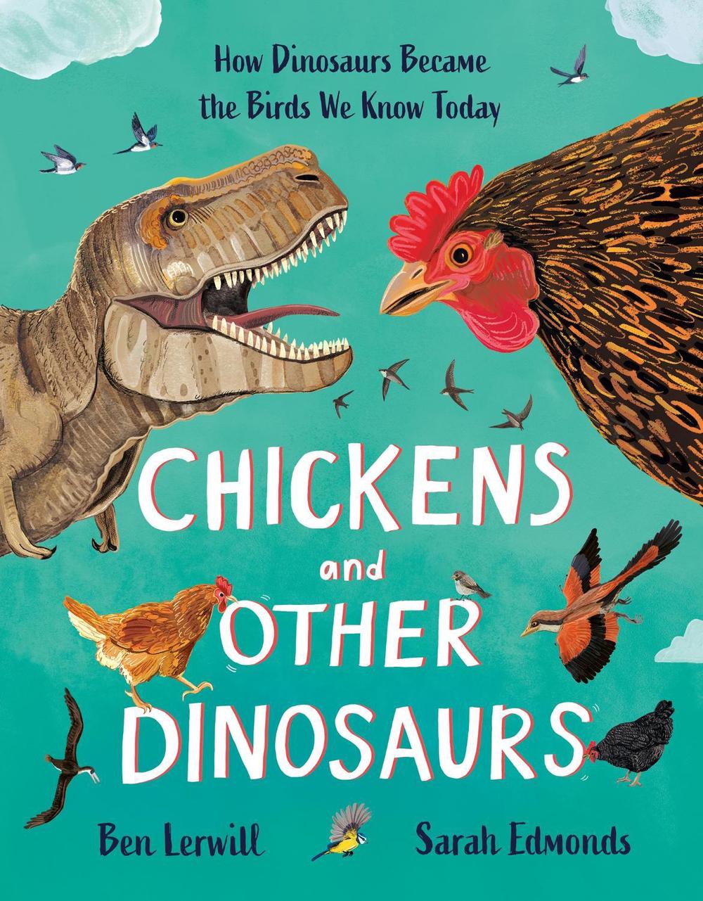 Chickens and Other Dinosaurs by Ben Lerwill - ISBN: 9781803380483