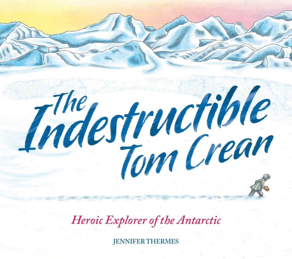 The Indestructible Tom Crean by Jennifer Thermes - ISBN: 9781803380957
