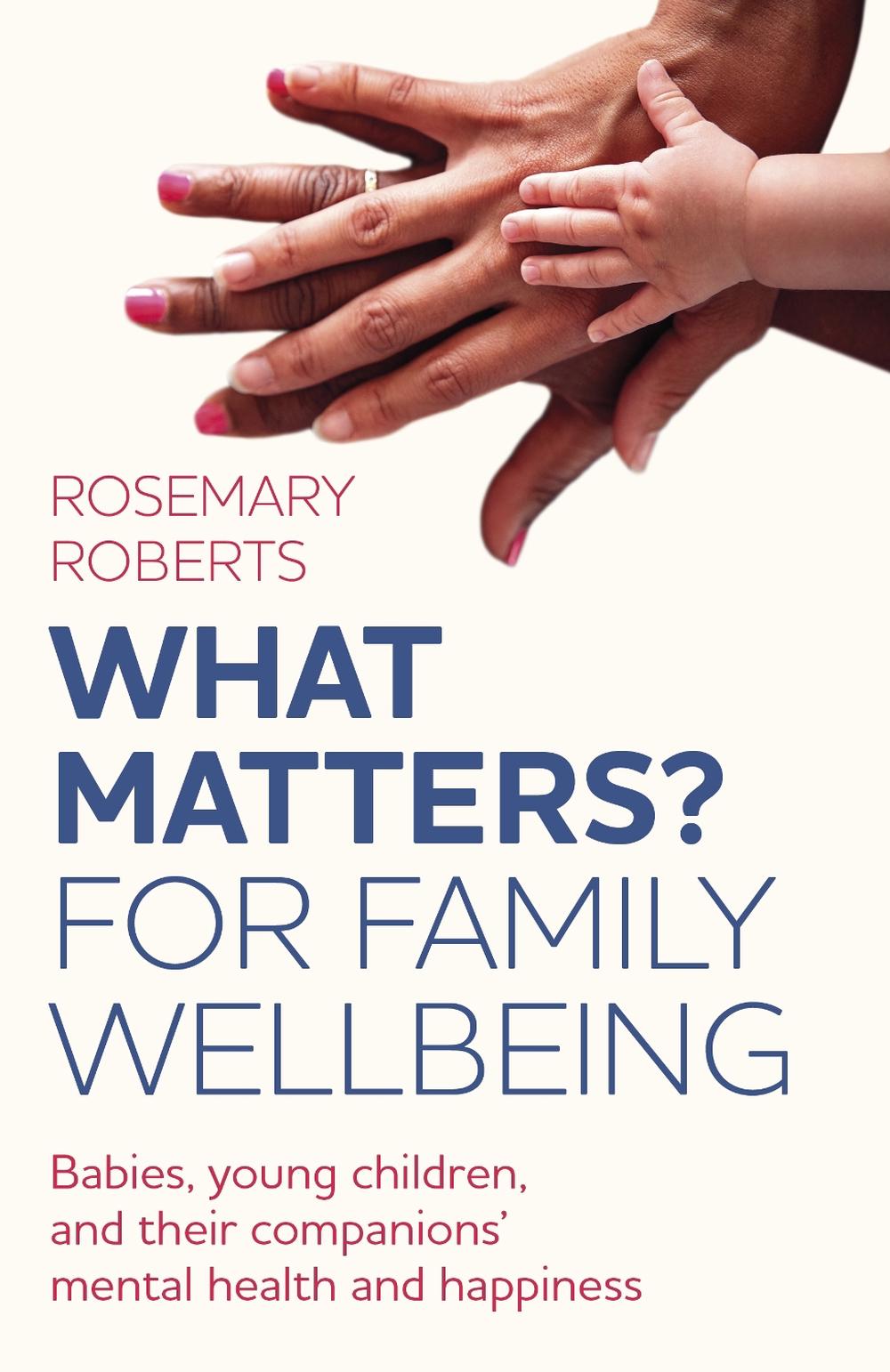 WHAT MATTERS? For family wellbeing by Rosemary Roberts - ISBN: 9781803416229