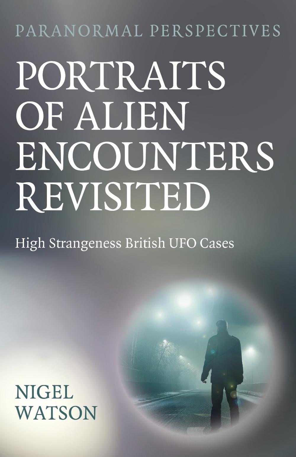 Paranormal Perspectives: Portraits of Alien Encounters Revisited, 9781803417455