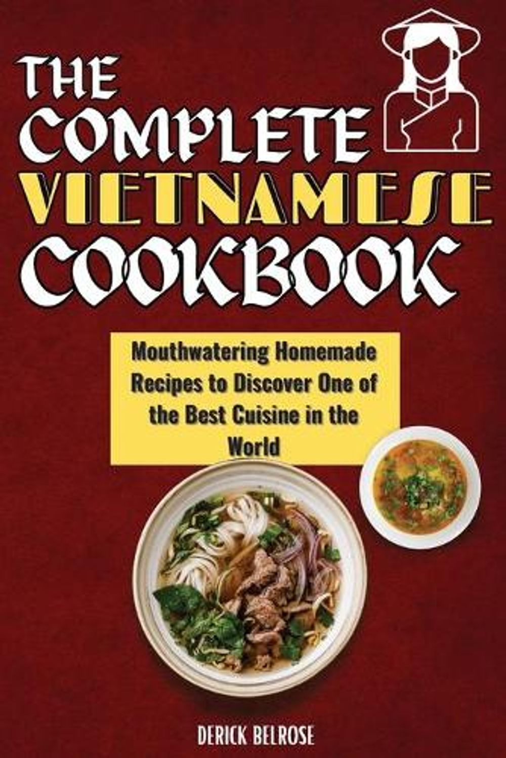 The Complete Vietnamese Cookbook by Derick Belrose - ISBN: 9781803650593