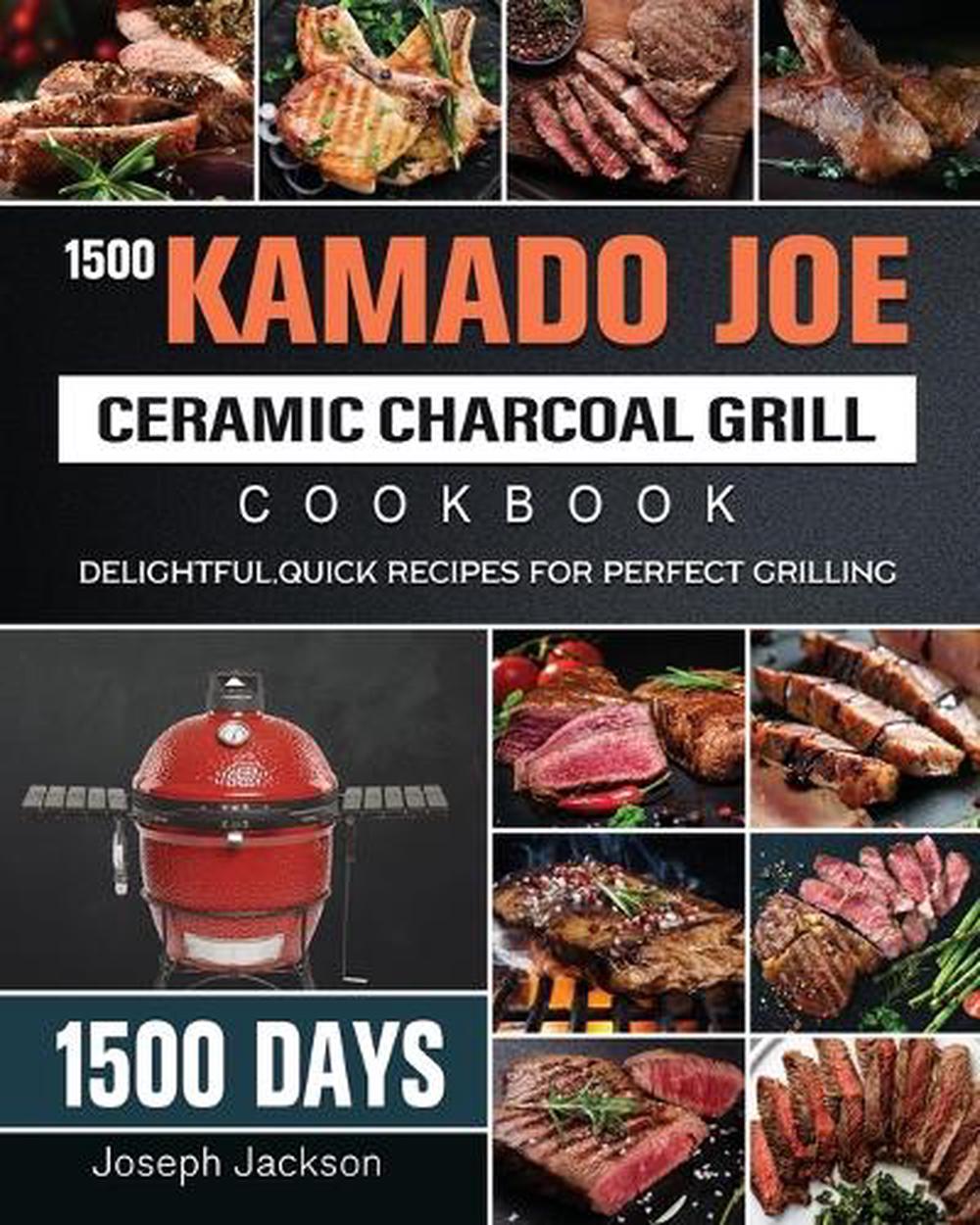 1500 Kamado Joe Ceramic Charcoal Grill Cookbook, 9781803670614