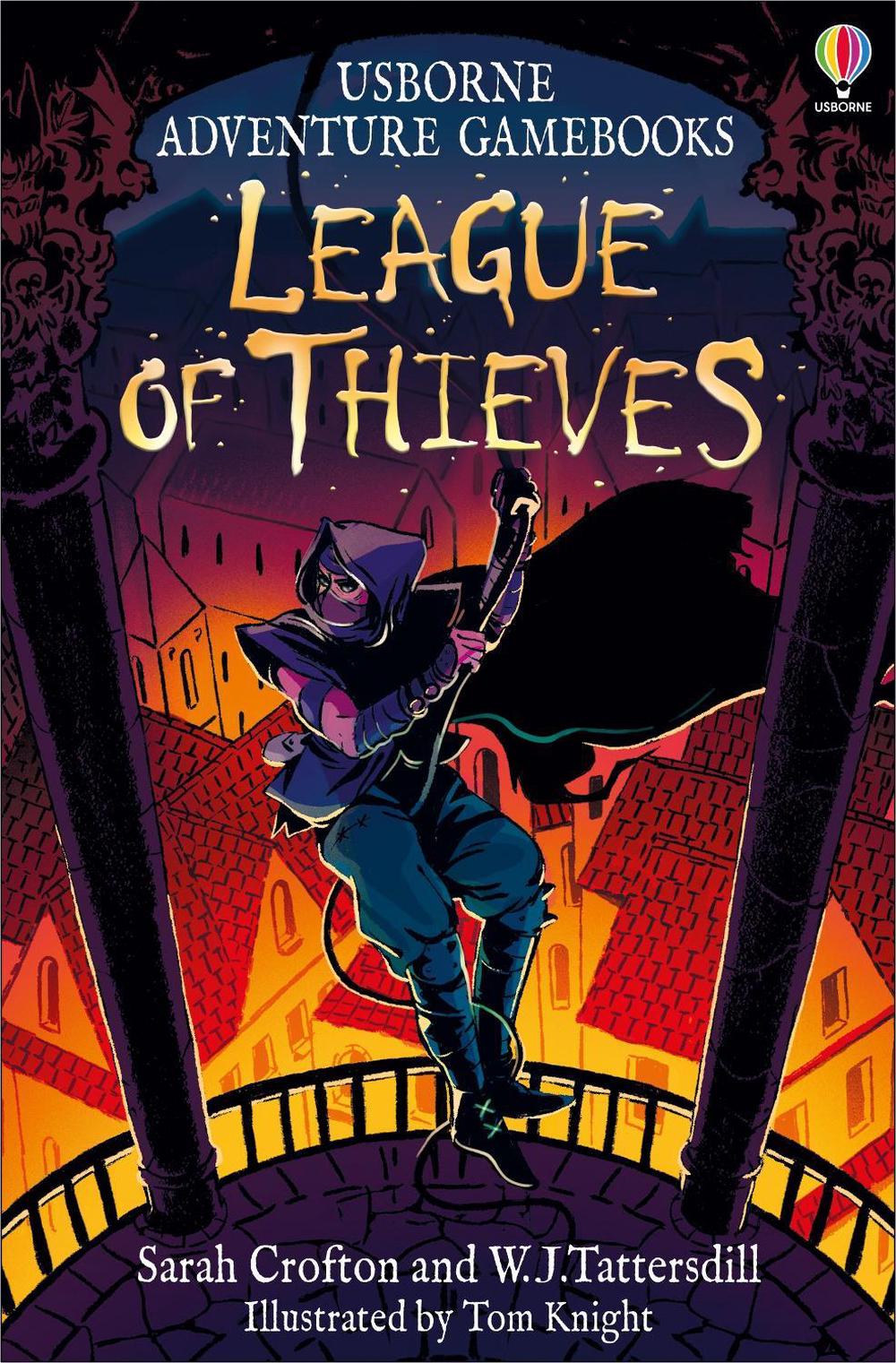 Front cover of League of Thieves by Sarah Crofton and W.J. Tattersdill, illustrated by Tom Knight