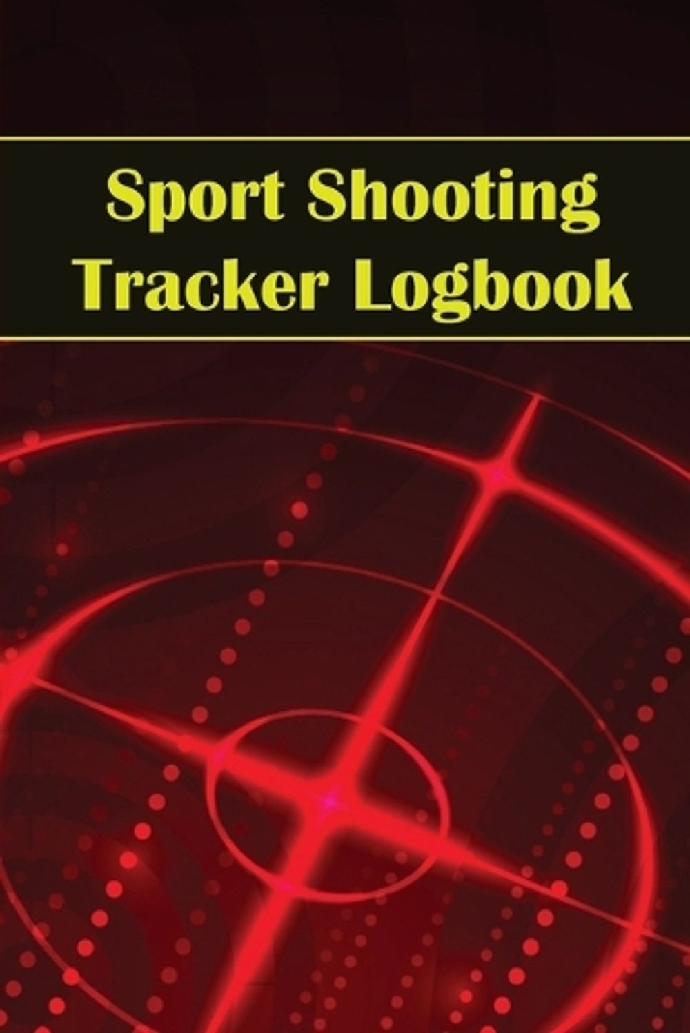 Sport Shooting Tracker Logbook by Josephine Lowes - ISBN: 9781803857510
