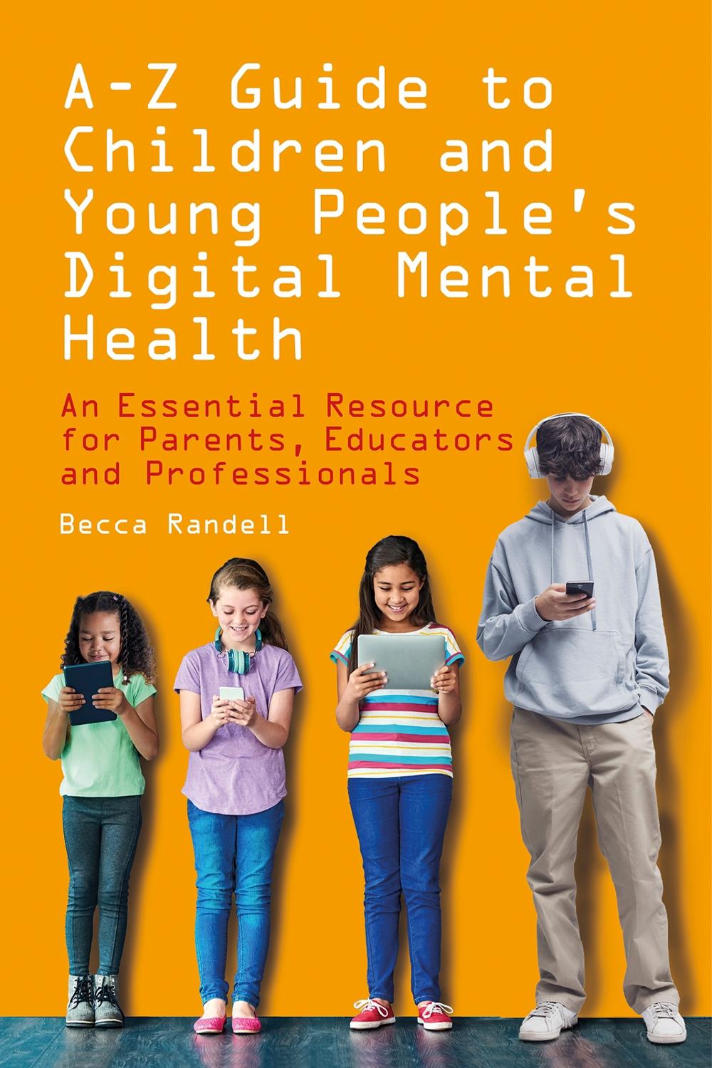 A – Z Guide to Children and Young People’s Digital Mental Health, 9781803884073